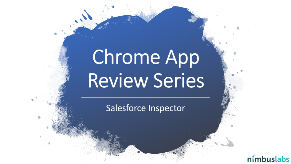 Salesforce Chrome Extension Review Salesforce Inspector NimbusLabs